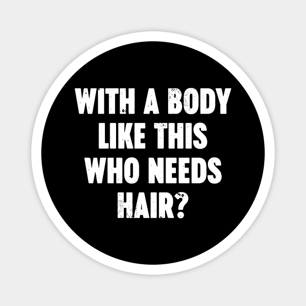 With A Body Like This Who Needs Hair Vintage Retro (White) Magnet by Luluca Shirts
